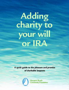 Adding charity to your will or IRA A quick guide to the pleasure and promise of charitable bequests