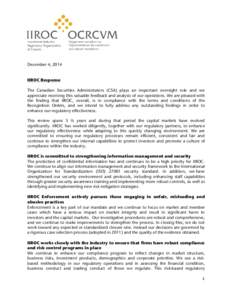 December 4, 2014 IIROC Response The Canadian Securities Administrators (CSA) plays an important oversight role and we appreciate receiving this valuable feedback and analysis of our operations. We are pleased with the fi