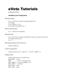 eVote Tutorials by Massimo Di Pierro Installation and Configuration Download web2py: $ git clone https://github.com/web2py/web2py.git