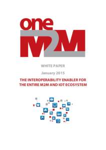 oneM2M – It’s time to bring it all together for the entire M2M ecosystem