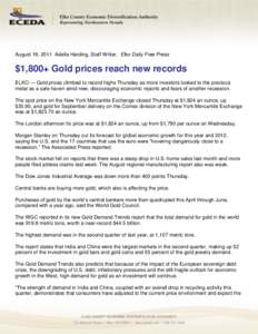 August 19, 2011 Adella Harding, Staff Writer, Elko Daily Free Press  $1,800+ Gold prices reach new records ELKO — Gold prices climbed to record highs Thursday as more investors looked to the precious metal as a safe ha