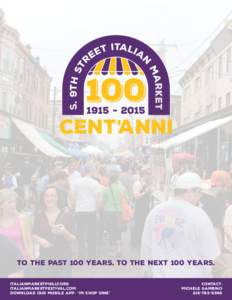 to the past 100 years. to the next 100 years. Italianmarketphilly.org italianmarketfestival.com Download our mobile app: “IM Shop Dine”  Contact: