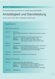 notar intern  Der Deutsche Notarverein lädt ein zur zweiten Tagung Berufspolitik: Amtstätigkeit und Dienstleistung am 26. und 27. Januar 2001 in Wiesbaden, Hotel Oranien.