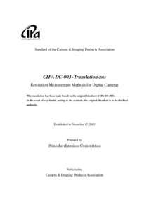 Standard of the Camera & Imaging Products Association  CIPA DC-003 -Translation-2003 Resolution Measurement Methods for Digital Cameras This translation has been made based on the original Standard (CIPA DCIn the 