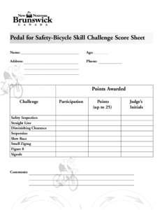 Pedal for Safety-Bicycle Skill Challenge Score Sheet Name: Age:  Address:
