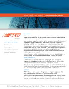 INSYS GROUP CASE STUDY: Telco Hadoop Integration  Introduction Telecommunication providers process millions of phone calls per second, as well as provide services for web browsing, videos, television, streaming music and