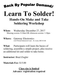 Learn To Solder! Hands-On Make and Take Soldering Workshop When:  Wednesday December 27, 2017