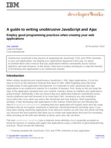 A guide to writing unobtrusive JavaScript and Ajax Employ good programming practices when creating your web applications Joe Lennon Lead Developer Core International