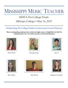 MISSISSIPPI MUSIC TEACHER MMTA Pre-College Finals Millsaps College • May 16, 2015 Outstanding Pre-College Student Achievement Award Winners These outstanding students have achieved eight years of eligibility for the Pr