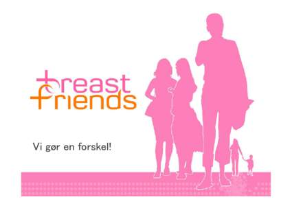 Vi gør en forskel!  DBCG på Langeland Hvad er Breast Friends? En international brystkræftkampagne initieret af