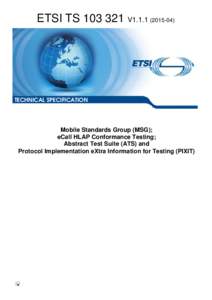 TSV1Mobile Standards Group (MSG); eCall HLAP Conformance Testing; Abstract Test Suite (ATS) and Protocol Implementation eXtra Information for Testing (PIXIT)