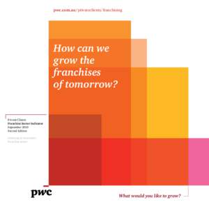 pwc.com.au/privateclients/franchising  How can we grow the franchises of tomorrow?