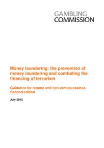 Money laundering: the prevention of money laundering and combating the financing of terrorism Guidance for remote and non-remote casinos Second edition December 2011
