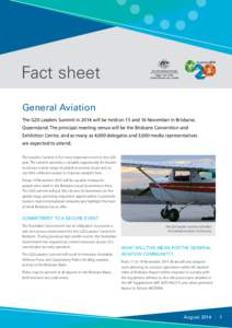 Fact sheet General Aviation The G20 Leaders Summit in 2014 will be held on 15 and 16 November in Brisbane, Queensland. The principal meeting venue will be the Brisbane Convention and Exhibition Centre, and as many as 4,0