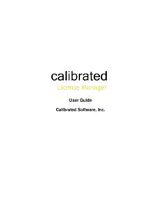 User Guide Calibrated Software, Inc. Copyright 2008 Calibrated Software, Inc. All rights reserved. www.calibratedsoftware.com Your rights to the software are governed by the accompanying Software License Agreement. Plea