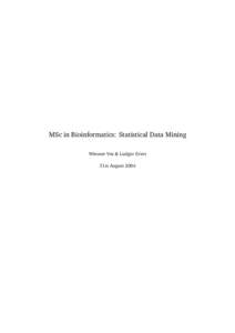 MSc in Bioinformatics: Statistical Data Mining Wiesner Vos & Ludger Evers 31st August 2004 2