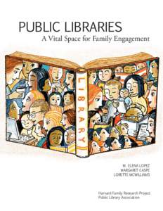 PUBLIC LIBRARIES  A Vital Space for Family Engagement M. ELENA LOPEZ MARGARET CASPE