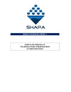 SHAPA TECHNICAL PAPER 1  Guide to the Selection of The Surface Finish of Stainless Steel on Fabricated Items