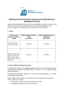 Mobility grants for EU students studying at the ZHAW School of Management and Law Switzerland has developed a solution to fund incoming students from partner institutions. This solution will be in place as long Switzerla
