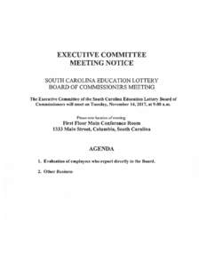 EXECUTIVE COMMITTEE MEETING NOTICE SOUTH CAROLINA EDUCATION LOTTERY BOARD OF COMMISSIONERS MEETING The Executive Committee of the South Carolina Education Lottery Board of Commissioners will meet on Tuesday, November 14,