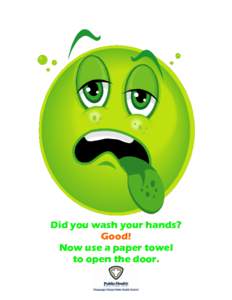 Did you wash your hands? Good! Now use a paper towel to open the door.  