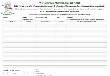 Worcestershire Mammal AtlasWBRC is working with Worcestershire Recorders & Worcestershire Mammal Group to update the mammal atlas Please help to contribute to the monitoring and conservation of mammals in Worc