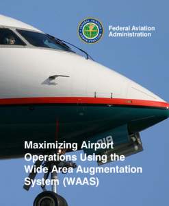 Federal Aviation Administration Maximizing Airport Operations Using the Wide Area Augmentation