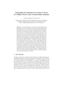 Optimizing the Runtime Processing of Types in a Higher-Order Logic Programming Language Gopalan Nadathur and Xiaochu Qi Department of Computer Science and Engineering, University of Minnesota, 4-192 EE/CS Building, 200 U