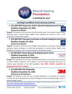is working for you! Exciting Foundation Grant Announcements • $15,000 WHF Hyaluronic Acid in Wound Healing Research Grant Deadline September 19, 2016 Sponsored by Medline