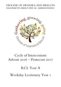 DIOCESE OF SWANSEA AND BRECON ESGOBAETH ABERTAWE AC ABERHONDDU Cycle of Intercessions Advent 2016 – Pentecost 2017 RCL Year A
