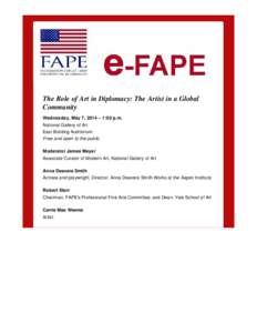 The Role of Art in Diplomacy: The Artist in a Global Community Wednesday, May 7, 2014 – 1:00 p.m. National Gallery of Art East Building Auditorium Free and open to the public