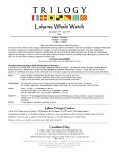 Lahaina Whale Watch December 15th – April 15th Daily 8:00am – 10:00am 10:30am – 12:30pm 1:30pm- 3:30pm