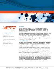 INSYS GROUP CASE STUDY: Pharma Digital Marketing  Introduction The pharmaceutical industry is at a critical juncture. Remarkable new medicines are being developed, while product demand increases and barriers to free trad