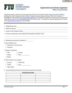 Print Form  Departmental Cash Collection Application Office of the Controller Departments seeking to collect cash must be approved by the Office of the Controller. Please complete and submit the following application for