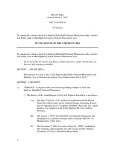 DRAFT BILL revised March 9, 2005 108th CONGRESS 2nd Session  To expand and enhance the Little Bighorn Battlefield National Monument and to transfer