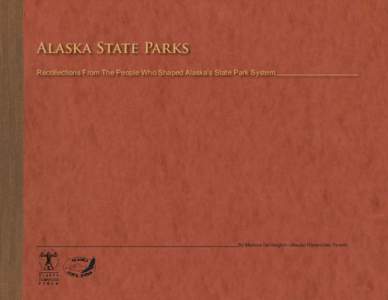 Alaska State Parks Recollections From The People Who Shaped Alaska’s State Park System By Melissa DeVaughn—Alaska Humanities Forum  Alaska State Parks