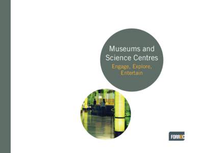 Museums and Science Centres Engage, Explore, Entertain  Forrec has an international reputation for creating