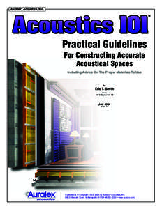 Auralex® Acoustics, Inc.  Practical Guidelines For Constructing Accurate Acoustical Spaces Including Advice On The Proper Materials To Use