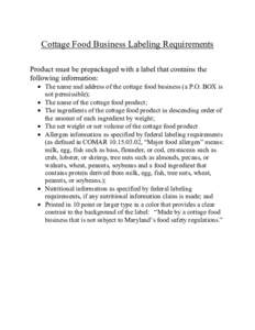 Cottage Food Business Labeling Requirements Product must be prepackaged with a label that contains the following information: • The name and address of the cottage food business (a P.O. BOX is not permissible); • The