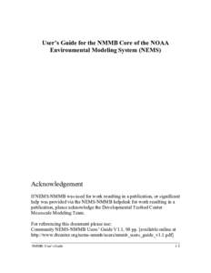 User’s Guide for the NMMB Core of the NOAA Environmental Modeling System (NEMS) Acknowledgement If NEMS-NMMB was used for work resulting in a publication, or significant help was provided via the NEMS-NMMB helpdesk for