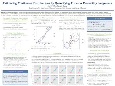 Estimating Continuous Distributions by Quantifying Errors in Probability Judgments Asa B. Palley, Saurabh Bansal Duke University, The Fuqua School of Business, Pennsylvania State University, Smeal College of Business Abs