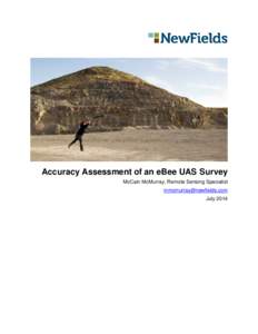 Accuracy Assessment of an eBee UAS Survey McCain McMurray, Remote Sensing Specialist  July 2014  Accuracy Assessment of an eBee UAS Survey