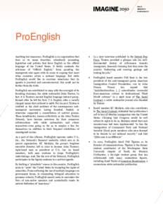 ProEnglish Anything but innocuous, ProEnglish is an organization that does as its name describes, relentlessly promoting legislation and policies that favor English as the official language of the United States. It feebl