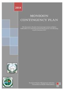 2014  MONSOON CONTINGENCY PLAN This document is the plan of provincial government of Khyber Pakhtunkhwa for combating potential floods disaster of forthcoming