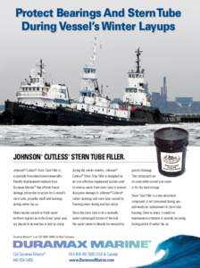 Protect Bearings And Stern Tube During Vessel’s Winter Layups JOHNSON CUTLESS STERN TUBE FILLER. ®