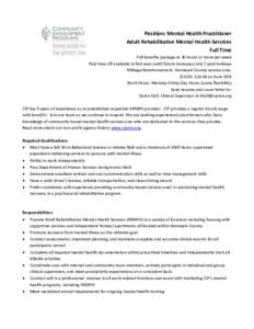 Position: Mental Health Practitioner Adult Rehabilitative Mental Health Services Full Time Full benefits package at 30 hours or more per week Paid time off available in first year (with future increases) and 7 paid holid