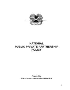 NATIONAL PUBLIC PRIVATE PARTNERSHIP POLICY Prepared by: PUBLIC PRIVATE PARTNERSHIP TASK FORCE