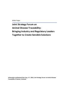 White Paper  Joint Strategy Forum on Animal Disease Traceability: Bringing Industry and Regulatory Leaders Together to Create Sensible Solutions
