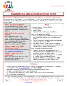 Information S heet #1  REGISTERED EDUCATION SAVINGS PLAN Did you know? A R egis tered E duc ation S avings P lan (R E S P ) is an effec tive way for family and/or friends to s ave toward a c hild’s educ ation. It offer