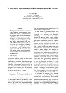 A Hierarchical Bayesian Language Model based on Pitman-Yor Processes Yee Whye Teh School of Computing, National University of Singapore, 3 Science Drive 2, Singapore. 